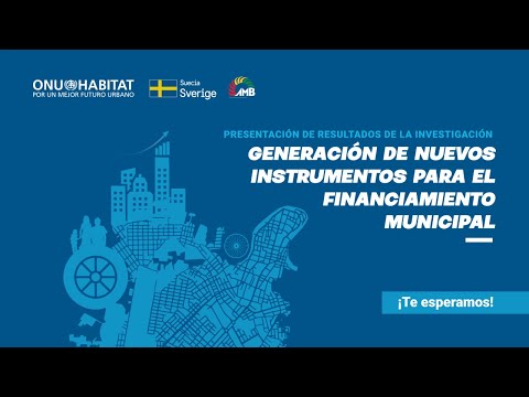 ONU HABITAT: Lanzamiento del estudio "Generación de nuevos instrumentos para el financiamiento municipal":
